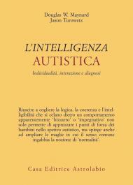 Intelligenza autistica. Individualità, interazione e diagnosi
