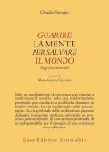 Guarire la mente per curare il mondo. Saggi psicospirituali