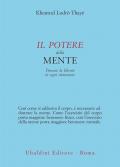 Il potere della mente. Trovare la libertà in ogni situazione