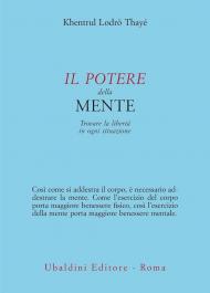 Il potere della mente. Trovare la libertà in ogni situazione
