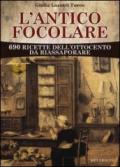 L'antico focolare. 690 ricette dell'Ottocento da riassaporare