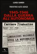 Dalla guerra all'autonomia 1945-1946. Trentino Alto Adige