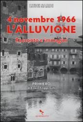 4 novembre 1966. L'alluvione. Racconto e immagini