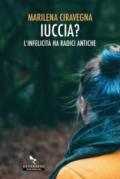 IUCCIA? L'IFELICITA' HA RADICI ANTICHE