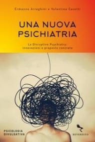 Una nuova psichiatria. La disruptive psychiatry: innovazioni e proposte concrete