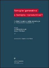 Famiglia «Generativa» o famiglia «Riproduttiva»? Il dilemma etico nelle tecnologie di fecondazione assistita