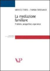 La mediazione familiare. Problemi, prospettive, esperienze