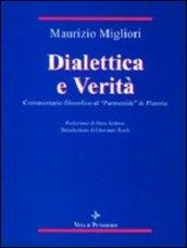 Dialettica e verità. Commentario filosofico al «Parmenide» di Platone