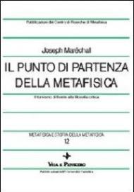 Metafisica e storia della metafisica. Vol. 12: Il punto di partenza della metafisica. Il tomismo di fronte alla filosofia critica.