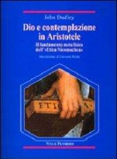 Dio e contemplazione in Aristotele. Il fondamento metafisico dell'«Etica nicomachea»