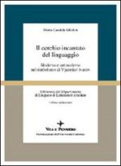 Il cerchio incantato del linguaggio. Moderno e antimoderno nel simbolismo di Vjaceslav Ivanov