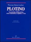 Plotino. Un cammino di liberazione verso l'interiorità, lo spirito e l'uno