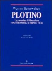 Plotino. Un cammino di liberazione verso l'interiorità, lo spirito e l'uno