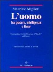 L'uomo fra piacere, intelligenza e bene. Commentario storico-filosofico al «Filebo» di Platone