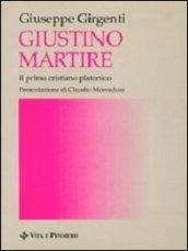 Giustino martire. Il primo cristiano platonico. In appendice: «Atti del martirio di s. Giustino»