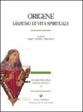 Origene. Maestro di vita spirituale