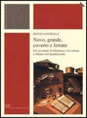 Novo, grande, coverto e ferrato. Gli inventari di biblioteca e la cultura a Milano nel Quattrocento