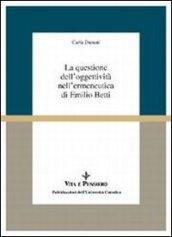 La questione dell'oggettività nell'ermeneutica di Emilio Betti