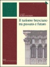 Il turismo bresciano tra passato e futuro