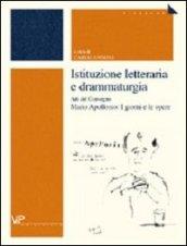 Istituzione letteraria e drammaturgia. Atti del Convegno Mario Apollonio: I giorni e le opere