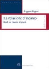 Le relazioni d'incanto. Studi su cinema e ipnosi