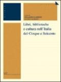 Libri, biblioteche e cultura nell'Italia del Cinque e Seicento