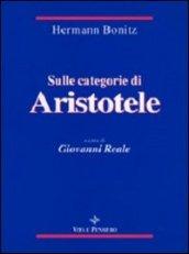 Sulle categorie di Aristotele. Temi metafisici e problemi del pensiero antico