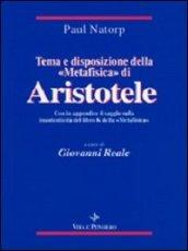 Tema e disposizione della «Metafisica» di Aristotele. In appendice: saggio sulla inautenticità del libro K della «Metafisica». Temi metafisici e problemi del pensier