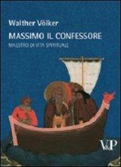 Massimo il Confessore. Maestro della vita spirituale