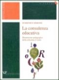 La consulenza educativa. Dimensione pedagogica della relazione d'aiuto