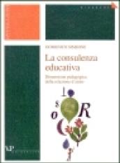 La consulenza educativa. Dimensione pedagogica della relazione d'aiuto