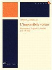 L'impossibile volere. Tommaso d'Aquino, i tomisti e la volontà