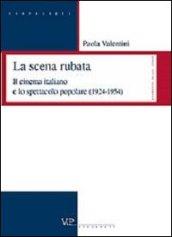 La scena rubata. Il cinema italiano e lo spettacolo popolare (1924-1954)