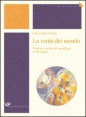 La verità del mondo. Giudizio e teoria del significato in Heidegger