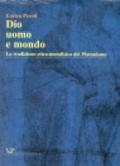 Dio, uomo e mondo. La tradizione etico metafisica del Platonismo