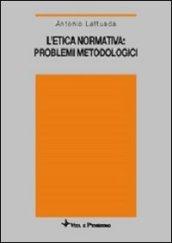 L'etica normativa: problemi metodologici