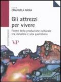 Gli attrezzi per vivere. Forme della produzione culturale tra industria e vita quotidiana