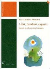 Libri, bambini, ragazzi. Incontri tra educazione e letteratura