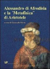 Alessandro di Afrodisia e la «Metafisica» di Aristotele