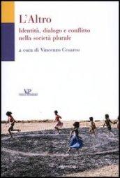 L'Altro. Identità, dialogo e conflitto nella società plurale