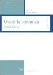 Osare la speranza. Curare fino a...