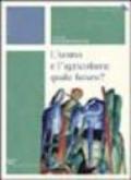 L'uomo e l'agricoltura: quale futuro?