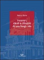 Incontri, ideali e dibattiti di una lunga vita