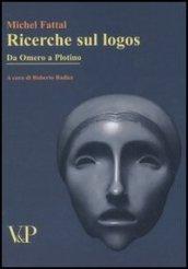 Ricerche sul logos. Da Omero a Plotino. Temi metafisici e problemi del pensiero antico