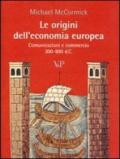 Le origini dell'economia europea. Comunicazione e commerci (300-900 d.C.)