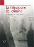 La televisione del crimine. Atti del Convegno «La rappresentazione televisiva del crimine»