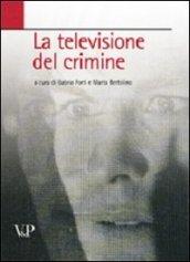 La televisione del crimine. Atti del Convegno «La rappresentazione televisiva del crimine»
