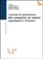 I processi di generazione delle conoscenze nei contesti organizzativi e di lavoro