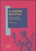 Le ragioni dell'etica. Natura del bene e problema fondativo