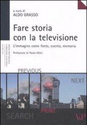 Fare storia con la televisione. L'immagine come fonte, evento, memoria